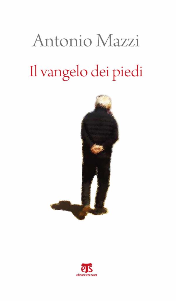 Il vangelo dei piedi - Antonio Mazzi