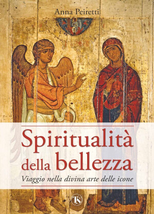 Spiritualità della bellezza - Anna Peiretti